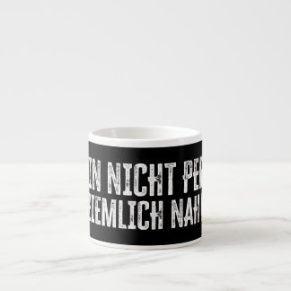 Ich bin nicht perfekt – aber ziemlich nah dran! espresso cup