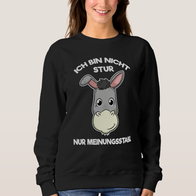 Ich Bin Nicht Stur Nur Meinungsstabil [German Lang Sweatshirt (Front)