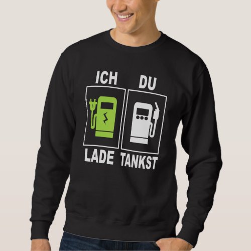 Ich Charge Du Tankst Elektromobility Charging Stat Sweatshirt