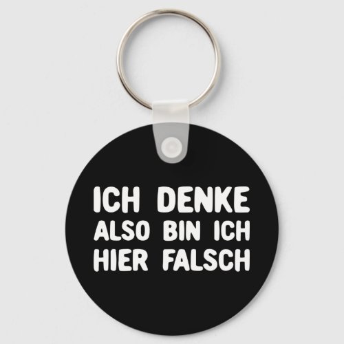 Ich Denke Alos Bin Ich Hier Falsch Typografie Keychain