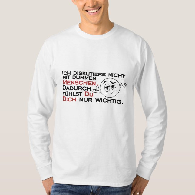 Ich diskutiere nicht mit dummen Menschen T-Shirt (Front)