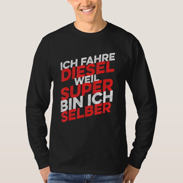 Ich Fahre Diesel Weil Super Bin Ich Selber T-Shirt (Front)