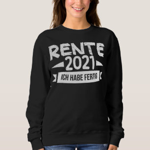 Ich Habe Fertig Rente 2021 Farewell Work College S Sweatshirt