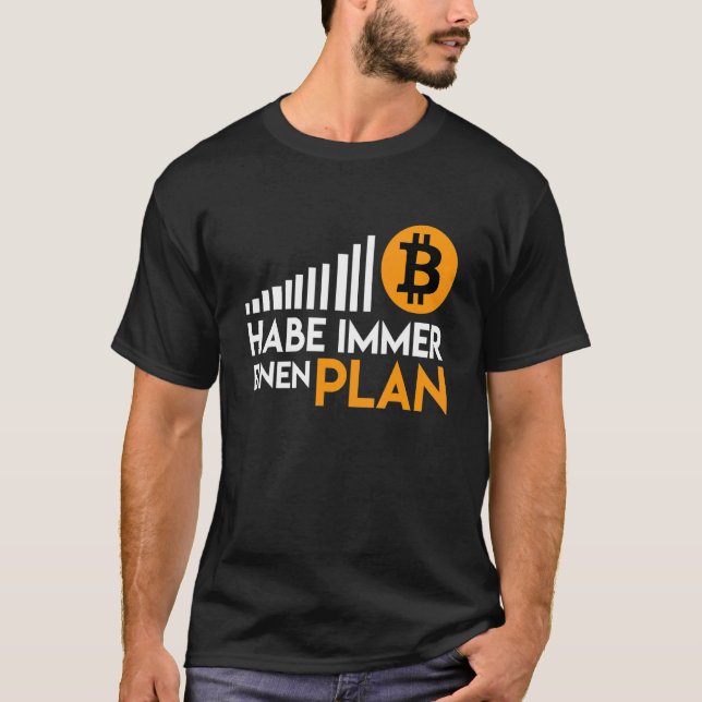 Ich Habe Immer Einen Plan B Bitcoin Cryptocurrency T-Shirt (Front)