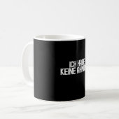 Ich Habe Keine Ahnung - Funny German Coffee Mug (Front Left)
