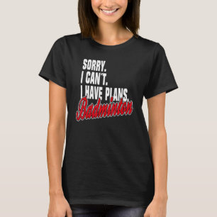 Ich Habe Plan Badminton Sayings Statement Outfit T-Shirt