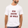 Ich hasse die Welt , I hate the world in German T-Shirt