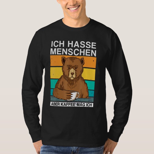 Ich Hasse Menschen Aber Kaffee Mag Ich Bear Sarkas T-Shirt (Front)