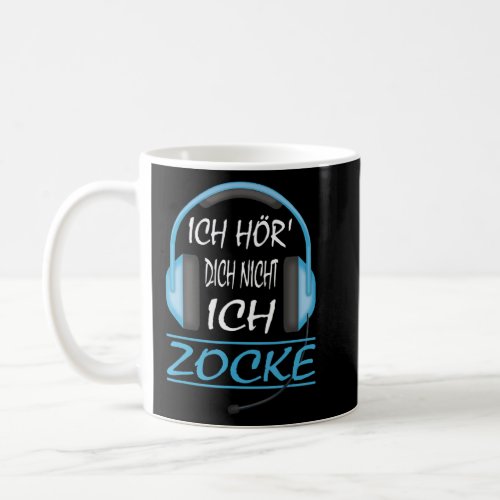 Ich Hrdich Nicht Ich Zocke Gamer Gamer Headset  Coffee Mug