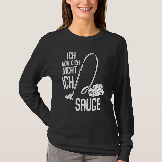 Ich Hörr Dich Nicht Ich Suge Vacuum Cleaner Cleani T-Shirt (Front)