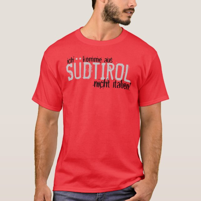 ich komme aus, SÜDTIROL, nicht italien! T-Shirt (Front)