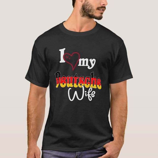 Ich Liebe Dich  I Love My Deutsche Wife T-Shirt (Front)