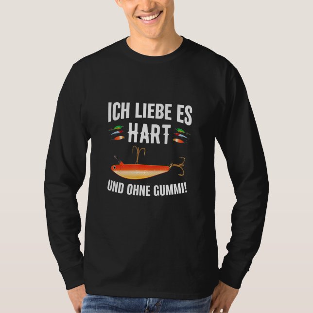 Ich Liebe Es Hart Predatory Fish Angler T-Shirt (Front)