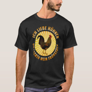Ich liebe HHNER  sie KACKEN MY BREAKFAST CHIHNER H T-Shirt