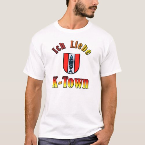 Ich Liebe K_Town _ Kaiserstautern Germany T_Shirt