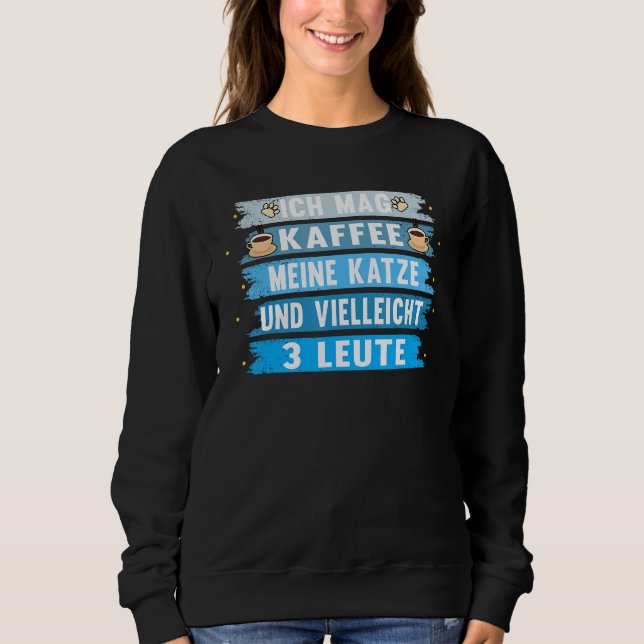 Ich Mag Kaffee Meine Katze Saying Pet Sweatshirt (Front)