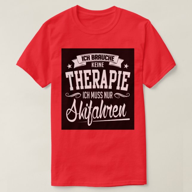 Ich muss nur skifahren T-Shirt (Design Front)