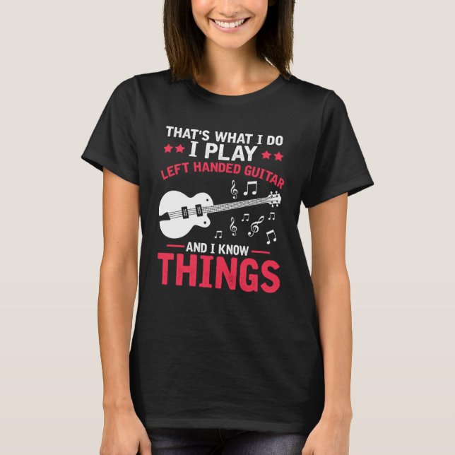 Ich spiel Guitar for Left Handed and knows some mu T-Shirt (Front)