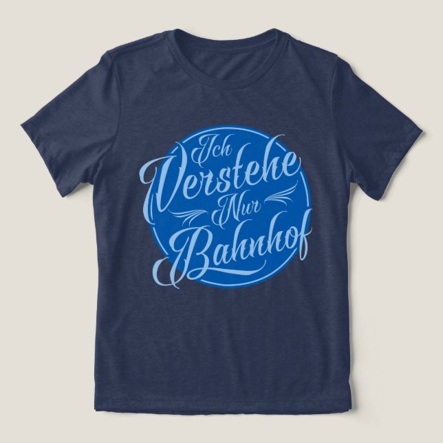 Ich verstehe nur Bahnhof Funny German Saying   Tri-Blend Shirt (Design Front)
