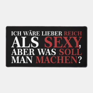 ICH WÄRE LIEBER REICH ALS SEXY - weiße Schrift Desk Mat