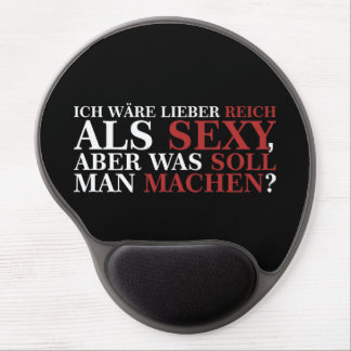 ICH WÄRE LIEBER REICH ALS SEXY - weiße Schrift Gel Mouse Pad