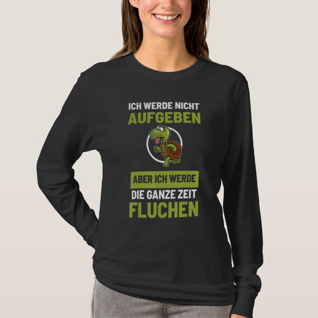 Ich Werde Nicht Abgeben Aber Die Ganze Zeit Sausen T-Shirt (Front)