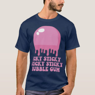 Icky Sticky Sticky Sticky Bubble Gum T-Shirt