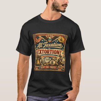 ICONIC All Taxation is Extortion shirt