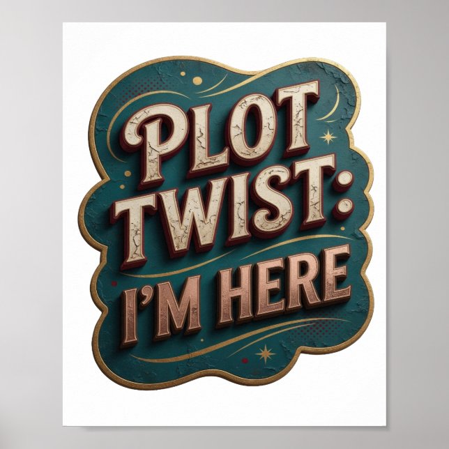 Iconic Gold PLOT TWIST I'M HERE Statement Tee Poster (Front)