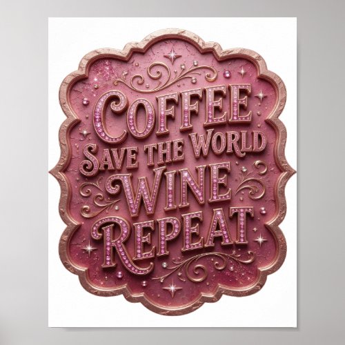 Iconic Pink COFFEE SAVE THE WORLD WINE REPEAT Poster