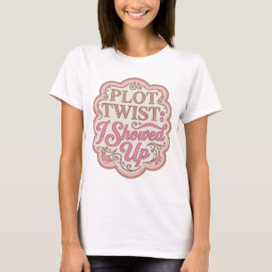 Iconic Pink PLOT TWIST I SHOWED UP Slogan Design T-Shirt