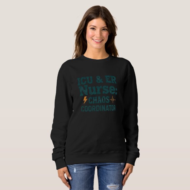 ICU & ER Nurse Chaos Coordinator Sweatshirt (Front Full)