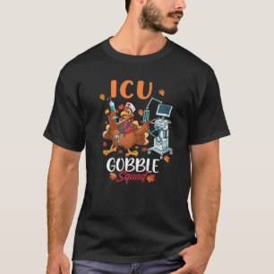 ICU Gobble Squad Thanksgiving Turkey for ICU Nurse T-Shirt