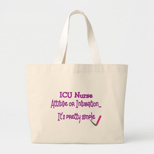 ICU Nurse Attitude or Intubation__Hilarious Large Tote Bag