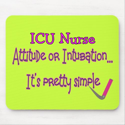 ICU Nurse Attitude or Intubation__Hilarious Mouse Pad