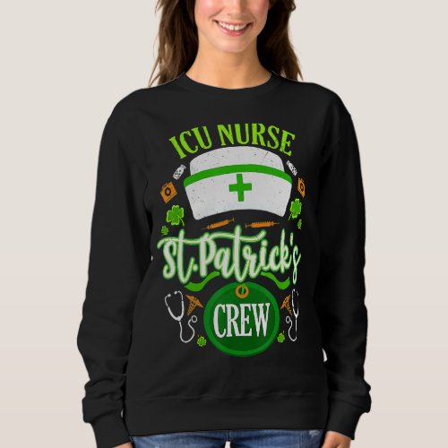 Icu Nurse Funny St Patrick S Day Nurse Crew Nursin Sweatshirt
