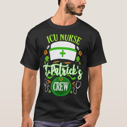 Icu Nurse Funny St Patrick S Day Nurse Crew Nursin T_Shirt