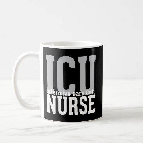 Icu Nurse _ Intensive Care Unit _ Hospital Emergen Coffee Mug