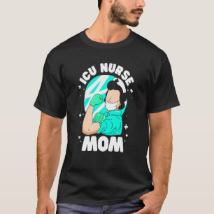 Icu Nurse Mom Ice Nursing Hospital Intensive Care  T-Shirt