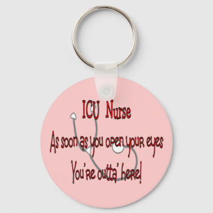 ICU Nurse "Open Eyes You're Outt'a Here" Keychain