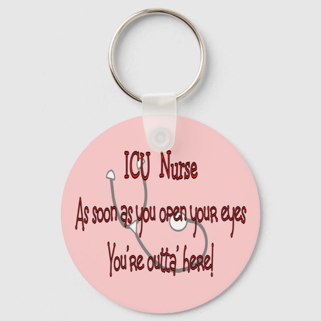 ICU Nurse "Open Eyes You're Outt'a Here" Keychain (Front)
