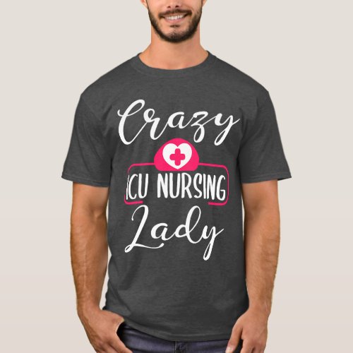 ICU Nurse Shirt Funny Crazy Critical Care Nurse