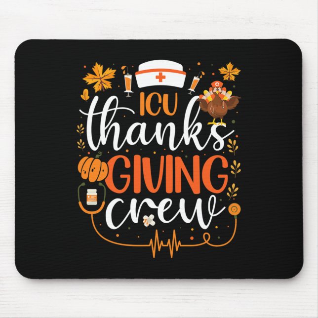 ICU Thanksgiving Nurse Crew Intensive Care Unit Th Mouse Pad (Front)