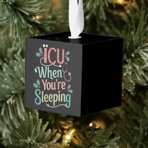 ICU When You're Sleeping ICU Nurse Christmas Cube Ornament