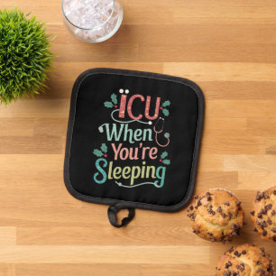 ICU When You're Sleeping ICU Nurse Christmas Pot Holder