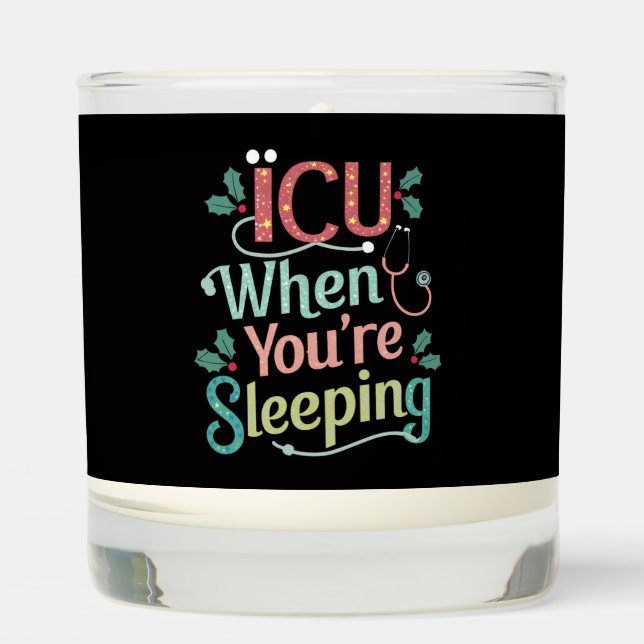 ICU When You're Sleeping ICU Nurse Christmas  Scented Candle (Front)