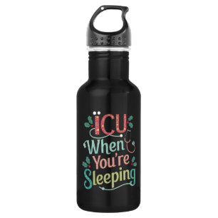 ICU When You're Sleeping ICU Nurse Christmas Stainless Steel Water Bottle