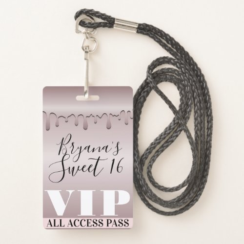 Icy Blush Rose Gold Pink Drip Sweet 16 Sixteen VIP Badge