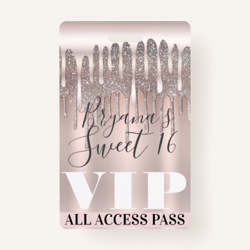 Icy Pink Rose Gold Glitter Drip Sweet 16 VIP Pass Badge Zazzle