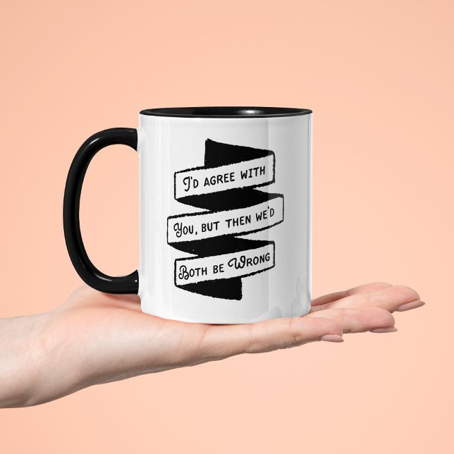 I'd agree but we'd both be wrong funny couples coffee mug (Creator Uploaded)